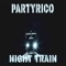 Night Train - PartyRico lyrics