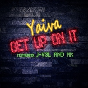 Yaiva Get Up On It (feat. J-V3L & NK)