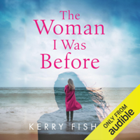 Kerry Fisher - The Woman I Was Before (Unabridged) artwork