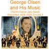 George Olsen and His Music (1920’s Dance Jazz Band) [Recorded 1928 - 1929] [Encore 3]