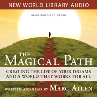 Marc Allen - Magical Path: Creating the Life of Your Dreams and a World That Works for All artwork
