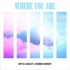 Where You Are - Single