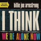 Billie Joe Armstrong - I Think We're Alone Now