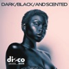 Dark, Black, And Scented - Single