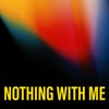 Nothing With Me - Single