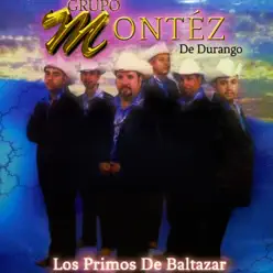 Los Primos de Baltazar - Montez De Durango Los Primos de Baltazar - Montez De Durango