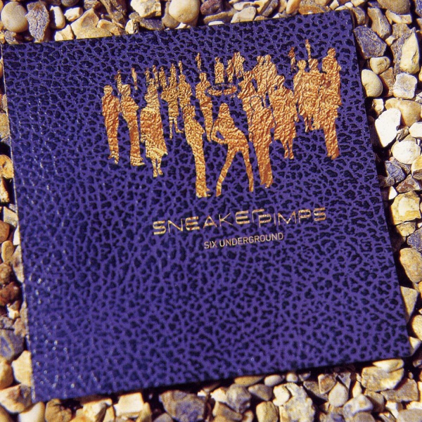 6 Underground - Sneaker Pimps