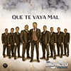 Que Te Vaya Mal - Single
