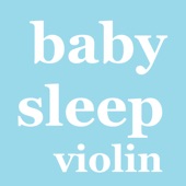 Baby Sleep Violin Music: Solo Violin and Cello Strings for Calming and Relaxing artwork