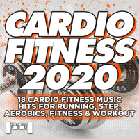 Various Artists - Cardiofitness 2020 - 18 Cardio Fitness Music Hits For Running, Aerobics, Step, Fitness & Workout. artwork