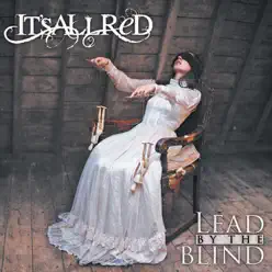 Lead by the Blind - It's All Red