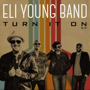 Eli Young Band - Turn It On - Line Dance Musik