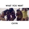 What You Want - Chyn lyrics