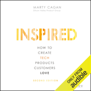 Inspired: How to Create Tech Products Customers Love, Second Edition (Unabridged)