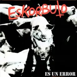 Es un error - Eskorbuto