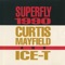 Superfly 1990 - Curtis Mayfield & Ice-T lyrics