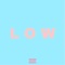 Low - F$rgo lyrics
