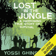 Lost in the Jungle: A Harrowing True Story of Survival (Unabridged)