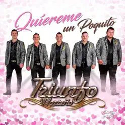 Quiéreme un Poquito - Single - Triunfo Norteño Quiéreme un Poquito - Single - Triunfo Norteño