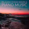 Relaxing Ocean Waves & Piano Music album lyrics, reviews, download
