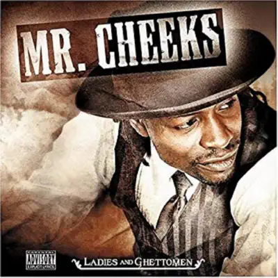 Ladies and Ghettoman - Mr. Cheeks