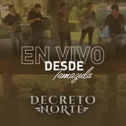 En Vivo Desde Tamazula - Decreto Norte En Vivo Desde Tamazula - Decreto Norte
