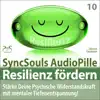 Stream & download Resilienz fördern - Stärke deine psychische Widerstandskraft mit mentaler Tiefenentspannung! (SyncSouls AudioPille)