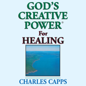 God's Creative Power for Healing (Unabridged) - Charles Capps