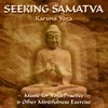 Seeking Samatva (Music for Yoga Practice & Other Mindfulness Exercise)