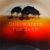 Still Waters Run Deep - Single