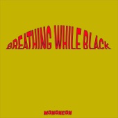 Mononeon - Breathing While Black
