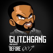 GlitchGang Presents: Before 007 artwork