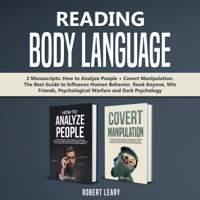 Robert Leary - Reading Body Language: 2 Manuscripts: How to Analyze People + Covert Manipulation: The Best Guide to Influence Human Behavior, Read Anyone, Win Friends, Psychological Warfare, and Dark Psychology (Unabridged) artwork
