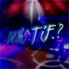 Wh^T If.? - Single album lyrics, reviews, download