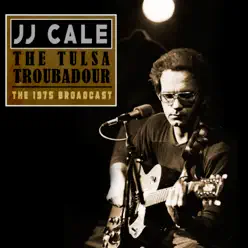 The Tulsa Troubadour (Live 1975) - J.j. Cale
