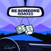 Be Someone (feat. Ray X Ben) [Remixes] - EP