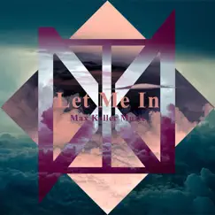 Let Me In - Single by Max Keller Music album reviews, ratings, credits