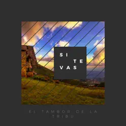Si Te Vas (Versión Acústica) - Single - El Tambor de La Tribu Si Te Vas (Versión Acústica) - Single - El Tambor de La Tribu