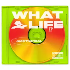 WHAT A LIFE - EP by NICKTHEREAL album reviews, ratings, credits