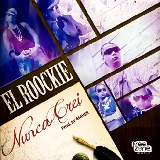 Nunca Creí - Single by El Roockie album reviews, ratings, credits