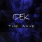 The Wave - IDEK lyrics