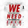 We Need Each Other - Single album lyrics, reviews, download