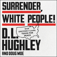 D. L. Hughley & Doug Moe - Surrender, White People! artwork