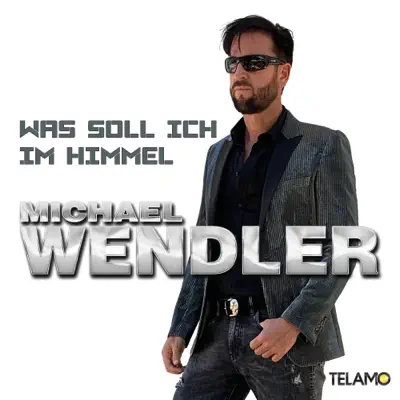 Was soll ich im Himmel - Single - Michael Wendler
