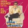Shhh… Silencio Con Uds. El Rey album lyrics, reviews, download