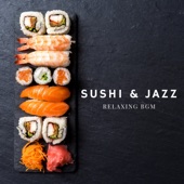 Sushi & Jazz Relaxing Bgm artwork