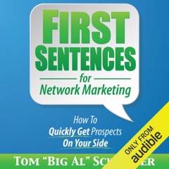 First Sentences for Network Marketing: How to Quickly Get Prospects on Your Side (Unabridged)
