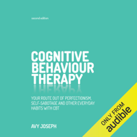 Avy Joseph - Cognitive Behaviour Therapy: Your Route out of Perfectionism, Self-Sabotage and Other Everyday Habits with CBT (Unabridged) artwork