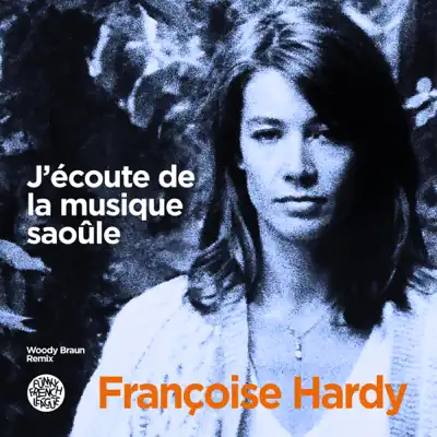 J'écoute de la musique saoûle (Woody Braun Remix) - Single - Françoise Hardy