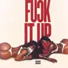 F**k It Up (feat. Matashia & Bandgang Lonnie Bands) - Single album lyrics, reviews, download